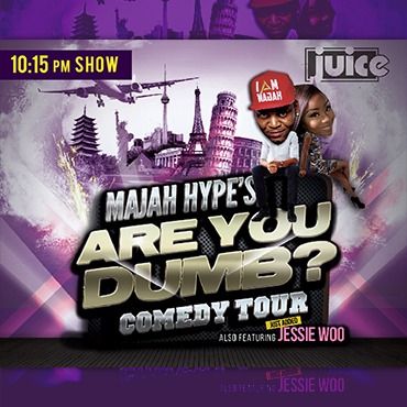 JUICE presents Majah Hype's 'ARE YOU DUMB?' - LATE Comedy Show