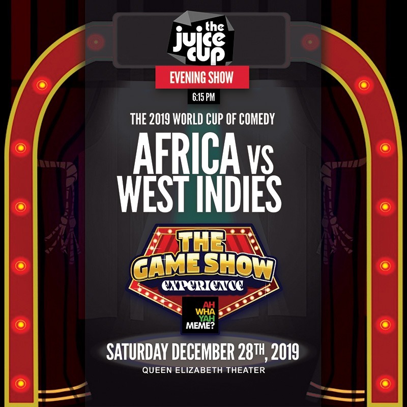 The JUICE Cup: Africa Vs West Indies "Game Show Experience" - EVENING SHOW