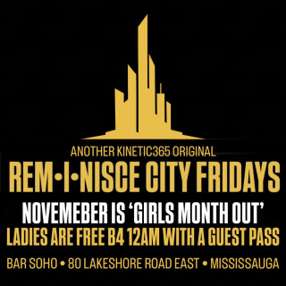 REM•I•NISCE CITY FRIDAYS • GIRLS NIGHT OUT • NOV. 6TH • LADIES ARE FREE B4 12AM WITH A GUEST PASS 